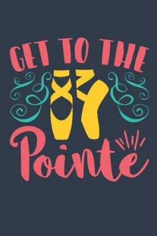 Cover of Get To The Pointe