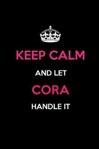 Cover of Keep Calm and Let Cora Handle It