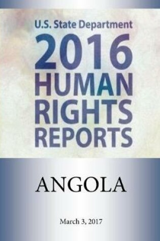 Cover of ANGOLA 2016 HUMAN RIGHTS Report