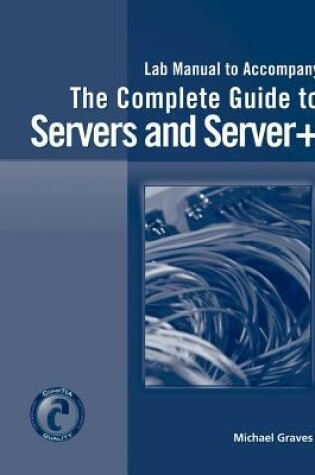 Cover of Lab Manual for Graves' Complete Guide to Servers and Server+
