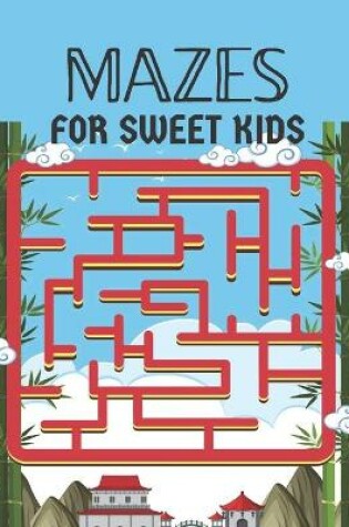 Cover of Mazes for Sweet Kids