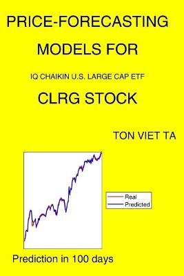Book cover for Price-Forecasting Models for IQ Chaikin U.S. Large Cap ETF CLRG Stock