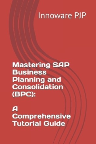 Cover of Mastering SAP Business Planning and Consolidation (BPC)