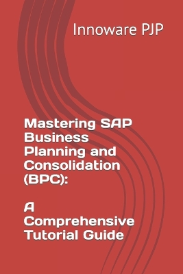 Book cover for Mastering SAP Business Planning and Consolidation (BPC)