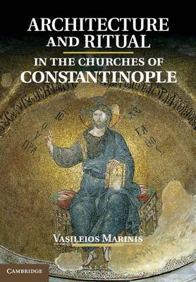 Cover of Architecture and Ritual in the Churches of Constantinople