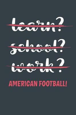 Book cover for Learn? School? Work? American Football!