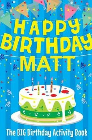 Cover of Happy Birthday Matt - The Big Birthday Activity Book