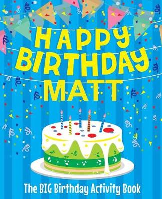 Book cover for Happy Birthday Matt - The Big Birthday Activity Book