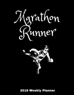 Book cover for Marathon Runner 2019 Weekly Planner