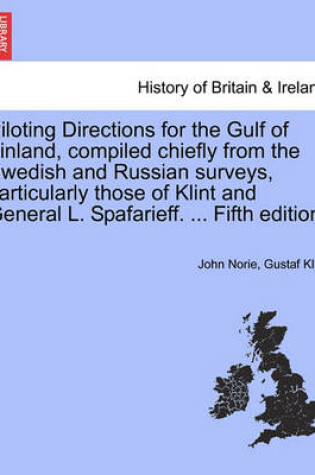 Cover of Piloting Directions for the Gulf of Finland, Compiled Chiefly from the Swedish and Russian Surveys, Particularly Those of Klint and General L. Spafarieff. ... Fifth Edition.