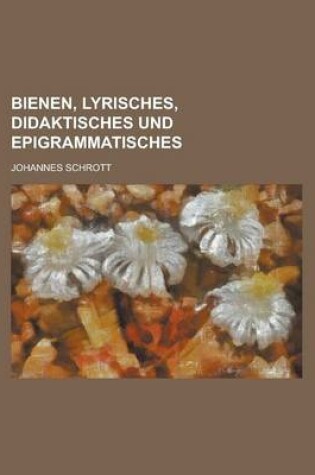 Cover of Bienen, Lyrisches, Didaktisches Und Epigrammatisches