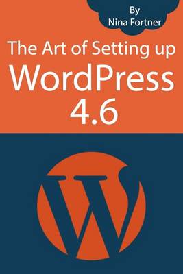 Book cover for The Art of Setting up WordPress 4.6 [2017 Edition]