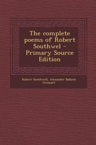 Cover of The Complete Poems of Robert Southwel - Primary Source Edition