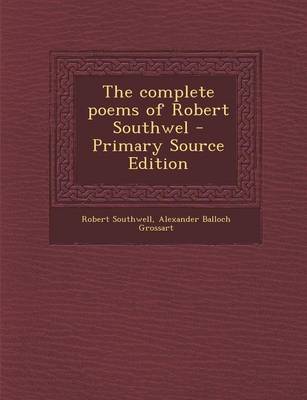 Book cover for The Complete Poems of Robert Southwel - Primary Source Edition