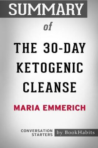 Cover of Summary of The 30-Day Ketogenic Cleanse by Maria Emmerich Conversation Starters