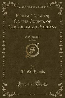 Book cover for Feudal Tyrants; Or the Counts of Carlsheim and Sargans, Vol. 3 of 4