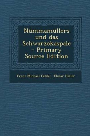 Cover of Nummamullers Und Das Schwarzokaspale - Primary Source Edition