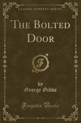 Book cover for The Bolted Door (Classic Reprint)