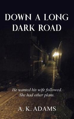 Book cover for DOWN A LONG DARK ROAD