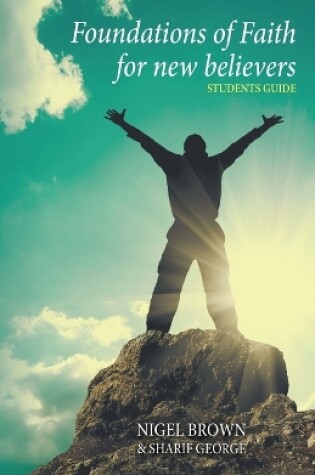 Cover of The Foundations of Faith for New Believers: Students Manual: Students Manual