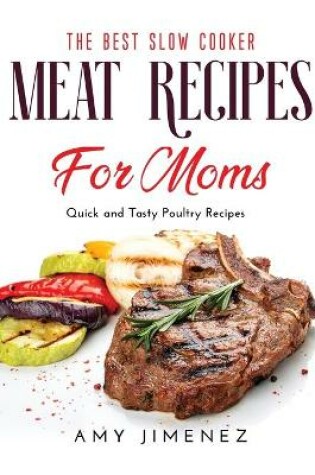 Cover of The Best Slow Cooker Meat Recipes for Moms