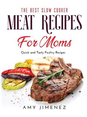 Cover of The Best Slow Cooker Meat Recipes for Moms