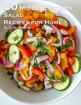 Book cover for 50 Middle Eastern Salad Recipes for Home