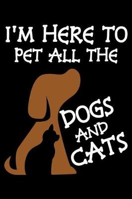 Book cover for I'm here to pet all the dogs and cats