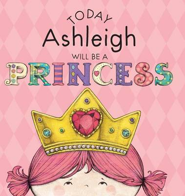 Book cover for Today Ashleigh Will Be a Princess