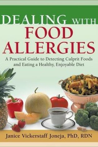 Cover of Dealing with Food Allergies: A Practical Guide to Detecting Culprit Foods and Eating a Healthy, Enjoyable Diet