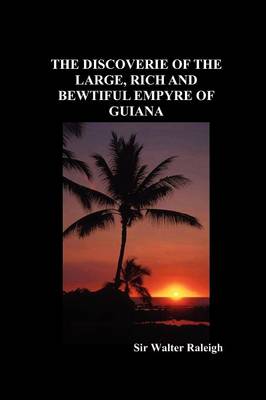 Book cover for The Discoverie of the Large, Rich and Bewtiful Empyre of Guiana