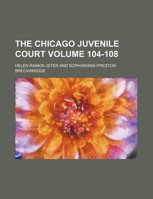 Book cover for The Chicago Juvenile Court Volume 104-108