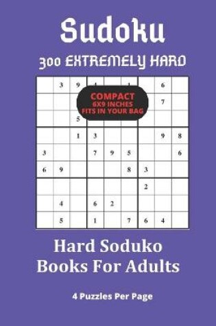 Cover of Hard Soduko Books For Adults 4 puzzles per page 300 puzzles compact fits in your bag