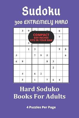 Book cover for Hard Soduko Books For Adults 4 puzzles per page 300 puzzles compact fits in your bag