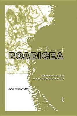 Cover of Legacy of Boadicea, The: Gender and Nation in Early Modern England