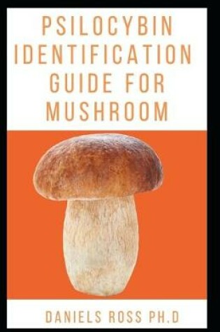 Cover of Psilocybin Indentification Guide for Mushroom