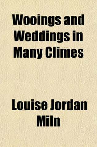 Cover of Wooings and Weddings in Many Climes