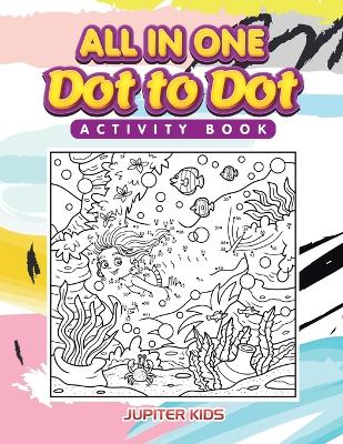 Book cover for All in One Dot to Dot Activity Book