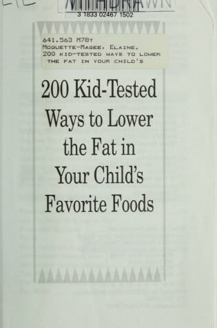 Cover of 200 Kid-Tested Ways to Lower the Fat in Your Child's Favorite Foods