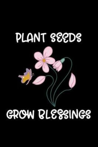 Cover of Plant Seeds Grow Blessings