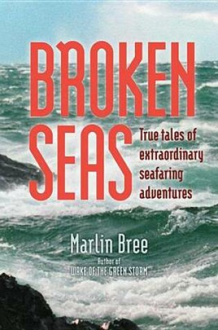 Cover of Broken Seas: True Tales of Extraordinary Seafaring Adventures