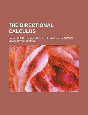 Book cover for The Directional Calculus; Based Upon the Methods of Hermann Grassmann