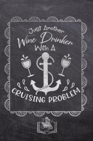 Cover of Just Another Wine Drinker With A Cruising Problem