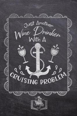 Book cover for Just Another Wine Drinker With A Cruising Problem