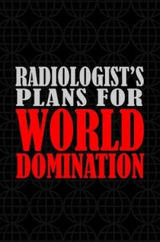 Cover of Radiologist's Plans For World Domination