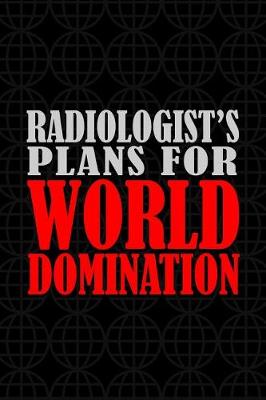 Book cover for Radiologist's Plans For World Domination