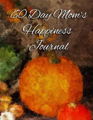 Book cover for 60 Day Mom's Happiness Journal