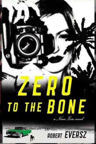 Cover of Zero to the Bone A Nina Zero N