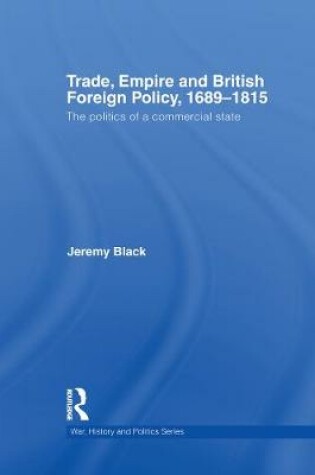 Cover of Trade, Empire and British Foreign Policy, 1689-1815