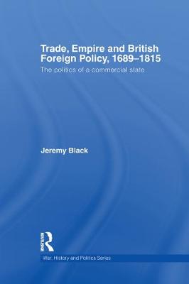Cover of Trade, Empire and British Foreign Policy, 1689-1815